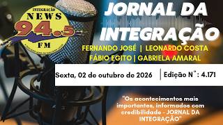Edição nº 4.171 do Jornal da Integração 02/10/2026. 📻🎙