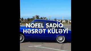 Nofel Sadiq Hesret Kuleyi | Super Mahnilar