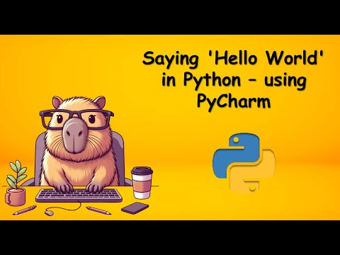 3 - SAYING 'HELLO WORLD' IN PYTHON - USING PYCHARM