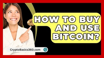 How to Buy and Use Bitcoin? - CryptoBasics360.com