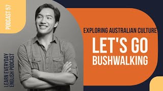 Exploring Australian Culture: Podcast 57 - Let's Go Bushwalking