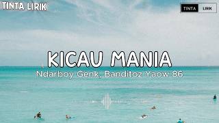 KICAU MANIA - NDARBOY GENK x BANDITOZ YAOW 86 || GAS POL NDANGAK ( Lyrics )
