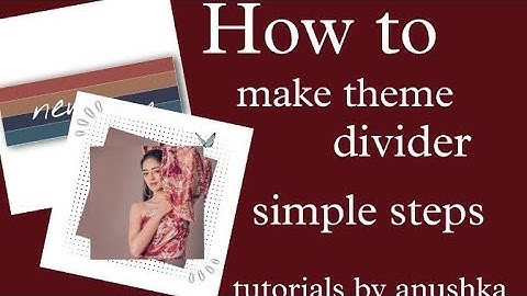 how to make theme divider simple steps (tutorials by anushka)