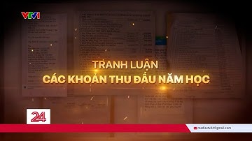 Tiêu điểm: Nhiều phụ huynh băn khoăn trước các khoản đóng góp đầu năm học 2025-2026 | VTV24