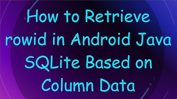 How to Retrieve rowid in Android Java SQLite Based on Column Data