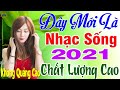 Đây Mới Là Nhạc Trữ Tình Hay Nhất T8/2021 - LK Nhạc Sống Theo Yêu Cầu Mẫu Xinh 2k4 Phê Hết Cả Xóm