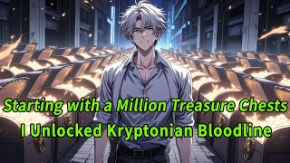 Starting with a Million Treasure Chests, I Unlocked Kryptonian Bloodline.#anime #manhwa #manga