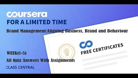 Brand Management:Aligning Business, Brand and Behaviour,week (1-5) All Quiz Answers with Assignments