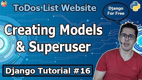 Project 2: Creating Models & Superuser for Our ToDos List Django App | Django Tutorial #16