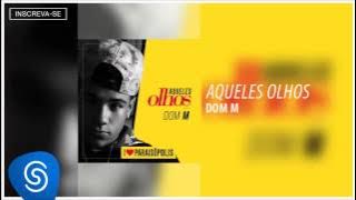 Dom M - Aqueles Olhos (I Love Paraisópolis) [Áudio Oficial]