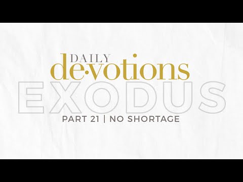 Exodus Part 21 | No Shortage
