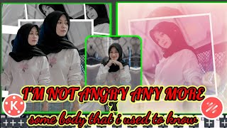 TUTORIAL EDIT FOTO DJ I'M NOT ANGRY ANYMORE x SOMEBODY that i USED TO KNOW 30 DETIK pake kine master