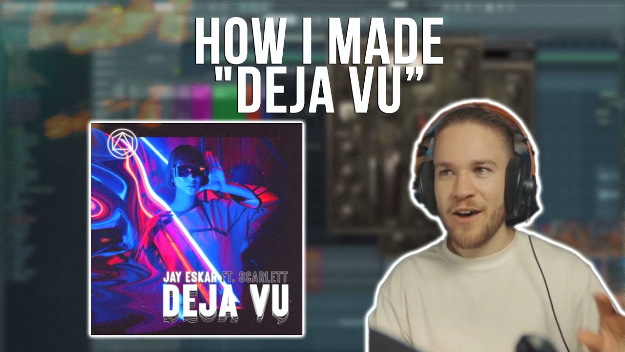 Jay Eskar - How I Made "Deja Vu"