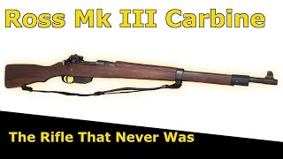 Ross Mk III Carbine - A Dollar Short and A Day Late