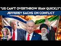 Iran Leader Death | "US Does Not Have the Capacity to Overthrow Iran Quickly": Jeffrey Sachs