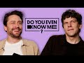 Kieran Culkin &amp; Jesse Eisenberg Test Their Friendship | Do You Even Know Me?