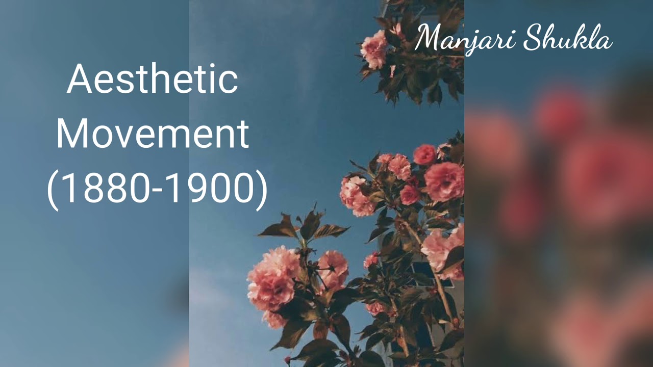 The Aesthetic Movement | Manjari Shukla