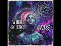Where Science Ends