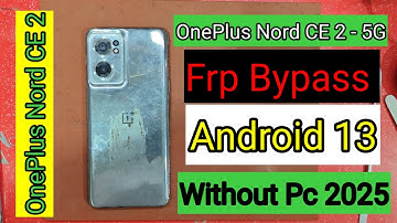 Oneplus Nord CE2 5G Frp Bypass New Security update 2025 Google account Bypass Without PC Android 13