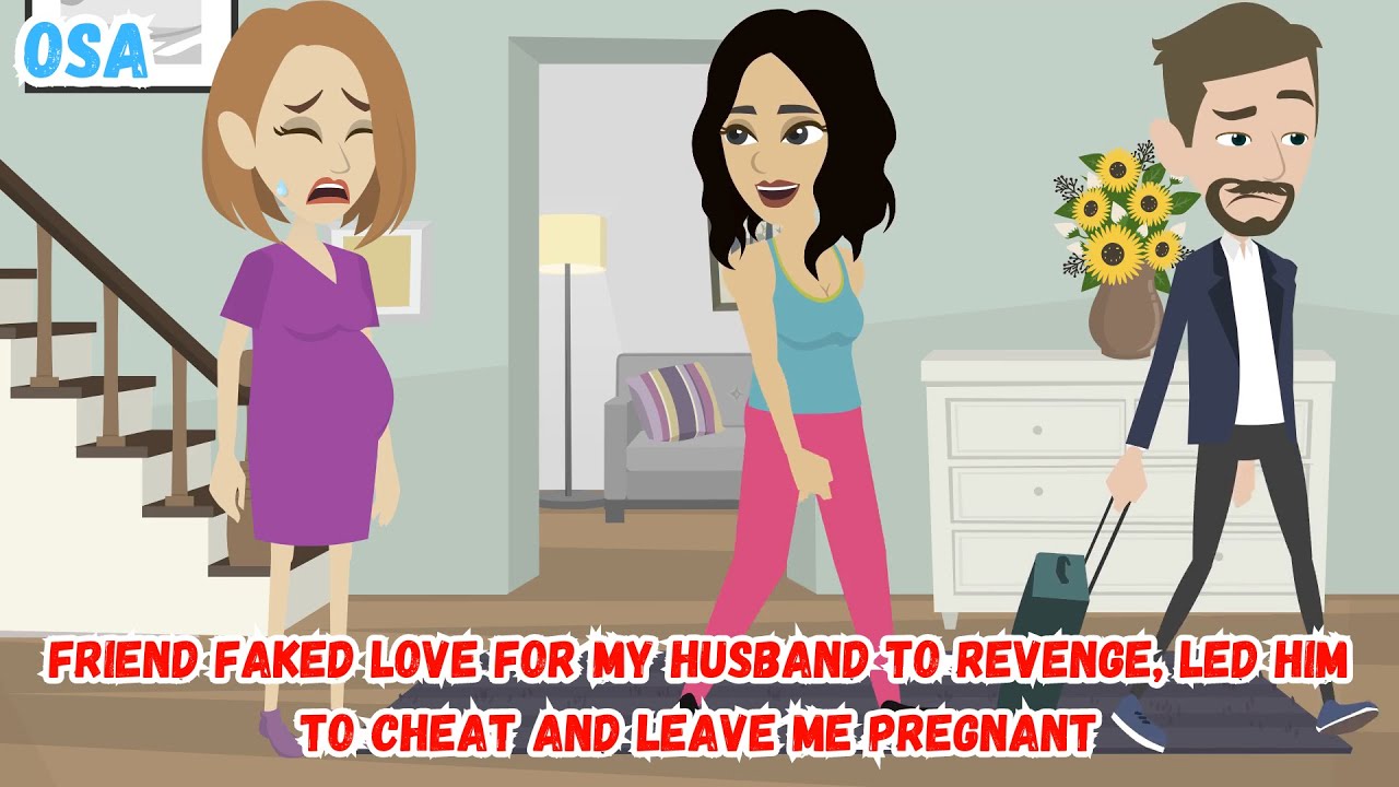 Friend Faked Love for My Husband to Revenge, Led Him to Cheat and Leave Me Pregnant