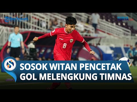 SOSOK Witan Sulaeman, Pencetak Gol Melengkung Timnas Indonesia ke Gawang Yordania Piala Asia 2024