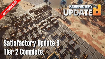 Satisfactory Update 8 Experimental Tier 2 Complete - E03