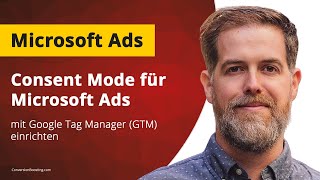 Consent Mode für Microsoft Ads richtig einrichten: Microsoft Einwilligungsmodus per GTM aufsetzen
