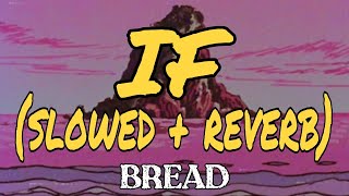 IF (SLOWED + REVERB) BREAD