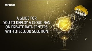 A guide for you to deploy a cloud NAS on private data centers with QuTScloud solution