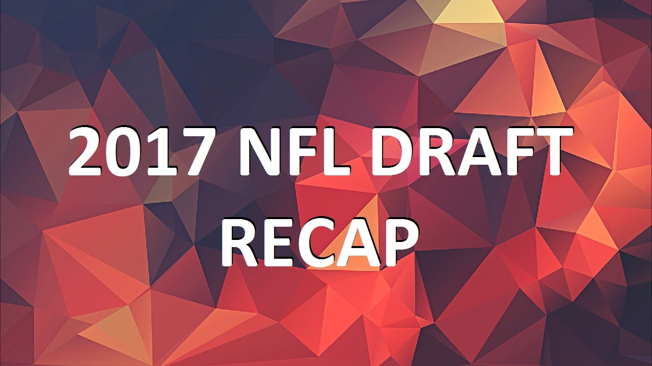 Podcast 2017 NFL Draft recap YouTube