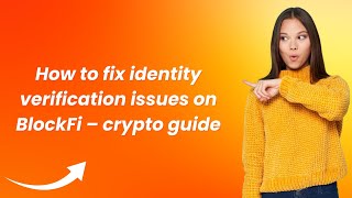 How to fix identity verification issues on BlockFi – crypto guide