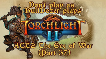 Torchlight 2 Act 2 The Eve of War Part 37