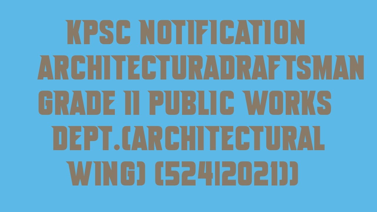 KPSC Notification ArchitecturaDraftsman Grade II Public Works Dept  Architectural Wing  524|2021