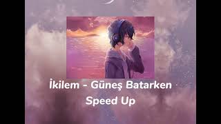 İkilem - Güneş Batarken / Speed Up