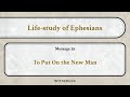 Lifestudy of ephesians message 26 to put on the new man