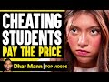 Cheating Students Pay The Price Dhar Mann 