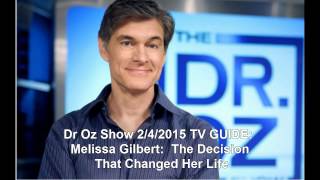 Dr Oz Show 2/4/2015 SCHEDULE: Melissa Gilbert: The Decision That Changed Her Life