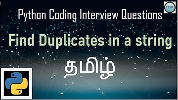 Find Duplicate Characters In a String - தமிழ் |  Coding Interview questions | Python |Tamil