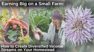 Earning Big on a Small Farm: How to Create Diversified Income Streams on Your Homestead