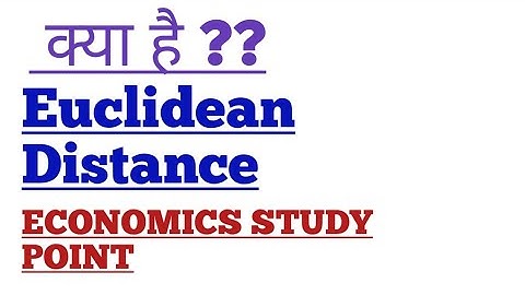 BAECH/Euclidean Distance/distance Between Two Points/BECC102/BA ECONOMICS/economics study point
