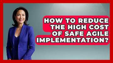 How To Reduce The High Cost Of SAFe Agile Implementation? - The Project Manager Toolkit