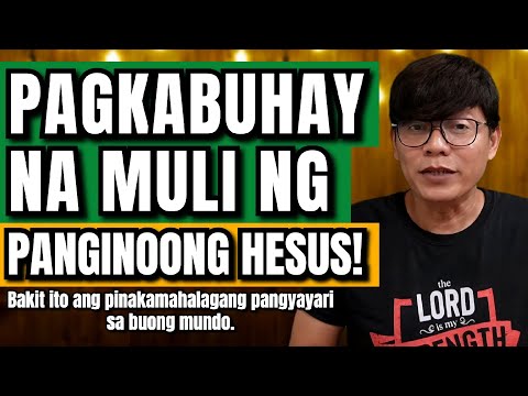 Pagkabuhay na Muli ng Panginoong Hesus!Bakit ito ang pinakamahalagang pangyayari sa buong mundo.