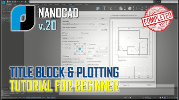NanoCAD v20 TitleBlock And Plotting Tutorial For Beginner [COMPLETE]