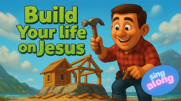 Build Your Life On Jesus - The Wise Man Build His House Upon  A Rock
