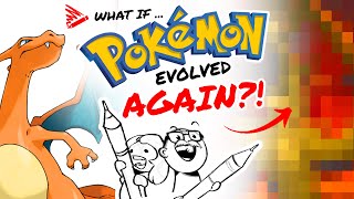We took Pokémon Evolutions EVEN FURTHER...