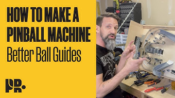 HOW TO MAKE A PINBALL MACHINE: Better Ball Guides