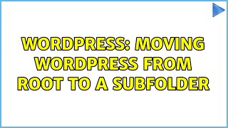 Wordpress: Moving WordPress from Root to a subfolder (3 Solutions!!)