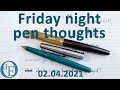 Friday night pen thoughts #4 - 2 April 2021