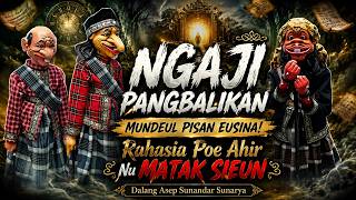 NGAJI PANGBALIKAN 🔴RAHASIA POE AKHIR NU MATAK SIEUN,MUNDEUL PISAN EUSINA ‼️ Asep Sunandar Sunarya.