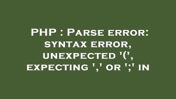 PHP : Parse error: syntax error, unexpected 